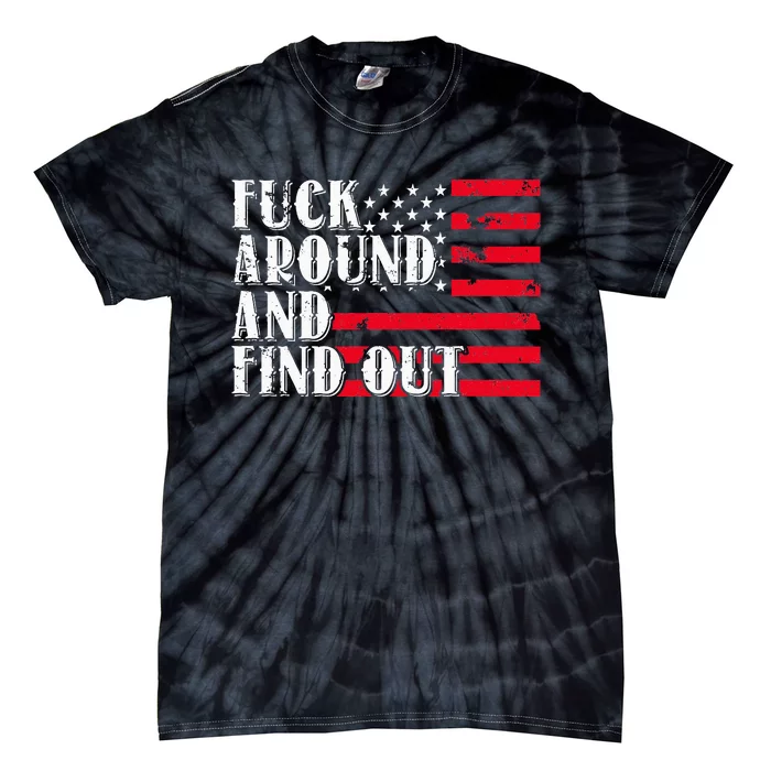 Fuck Around And Find Out American USA Flag Tie-Dye T-Shirt