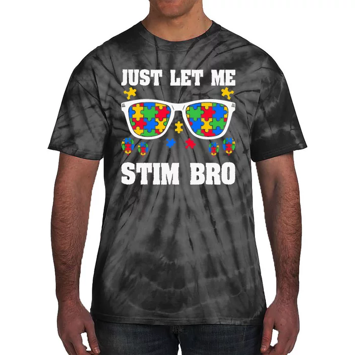 Funny Autism Awareness Just Let Me Stim Bro Tie-Dye T-Shirt