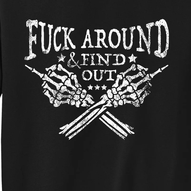 Fuck Around And Find Out Tall Sweatshirt