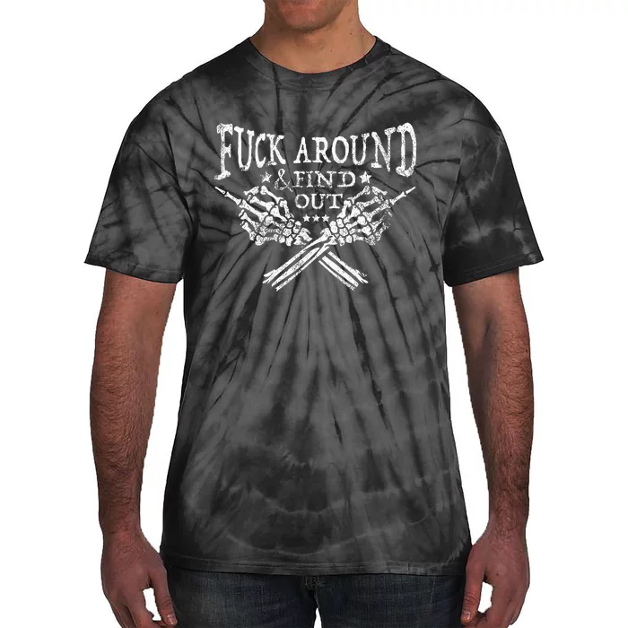 Fuck Around And Find Out Tie-Dye T-Shirt