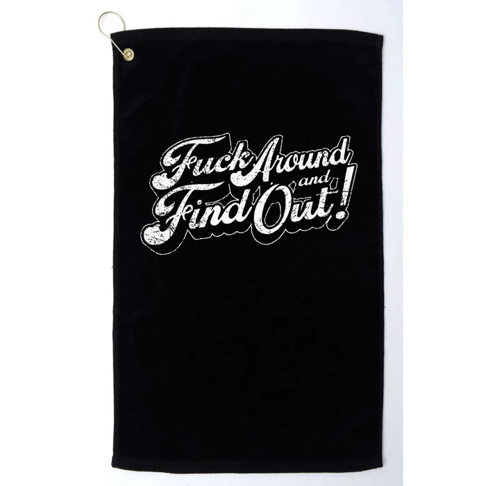 Fuck Around And Find Out Platinum Collection Golf Towel