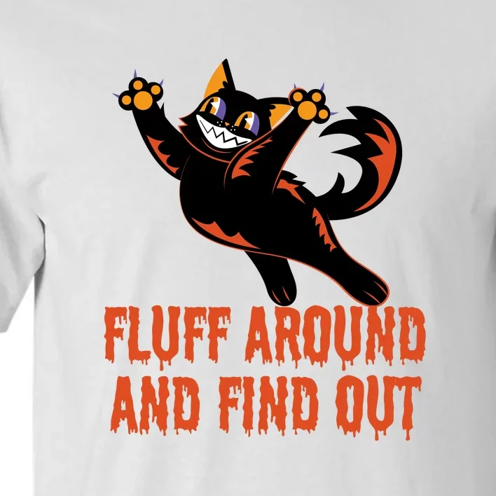 Fluff Around And Find Out Tall T-Shirt