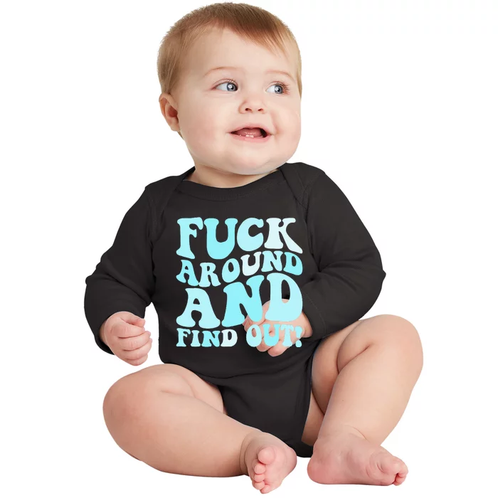 Fuck Around And Find Out Around Find Out Fafo Baby Long Sleeve Bodysuit