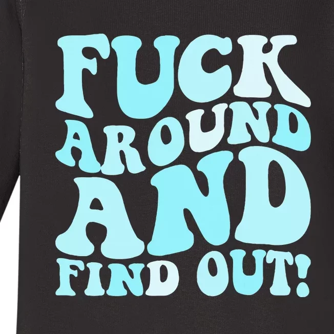 Fuck Around And Find Out Around Find Out Fafo Baby Long Sleeve Bodysuit