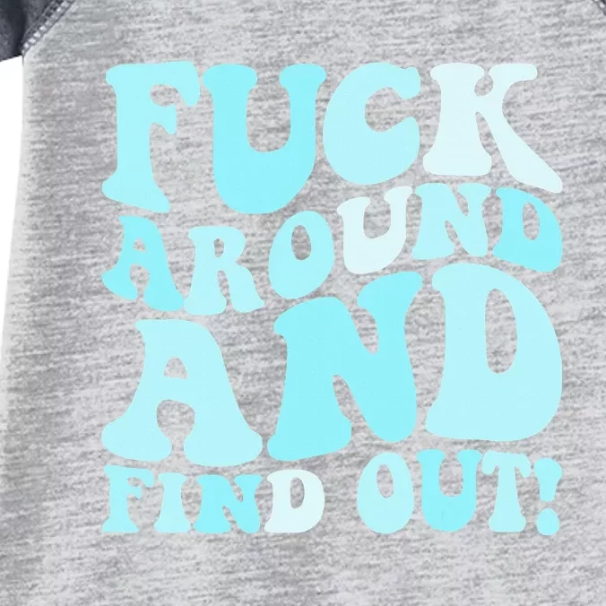 Fuck Around And Find Out Around Find Out Fafo Infant Baby Jersey Bodysuit