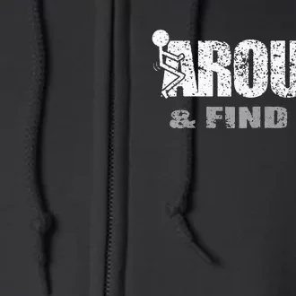 Fuck Around And Find Out Full Zip Hoodie