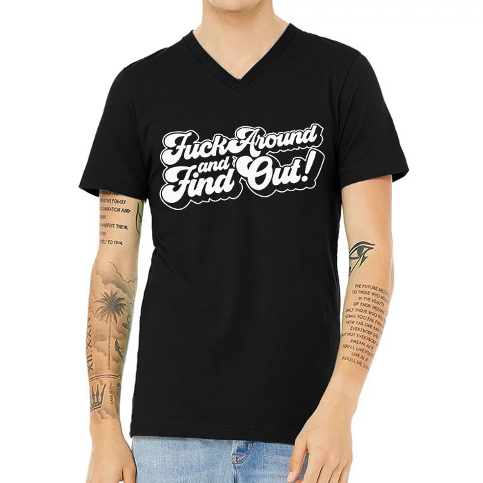 Fuck Around And Find Out Fuck Around Find Out Fafo V-Neck T-Shirt