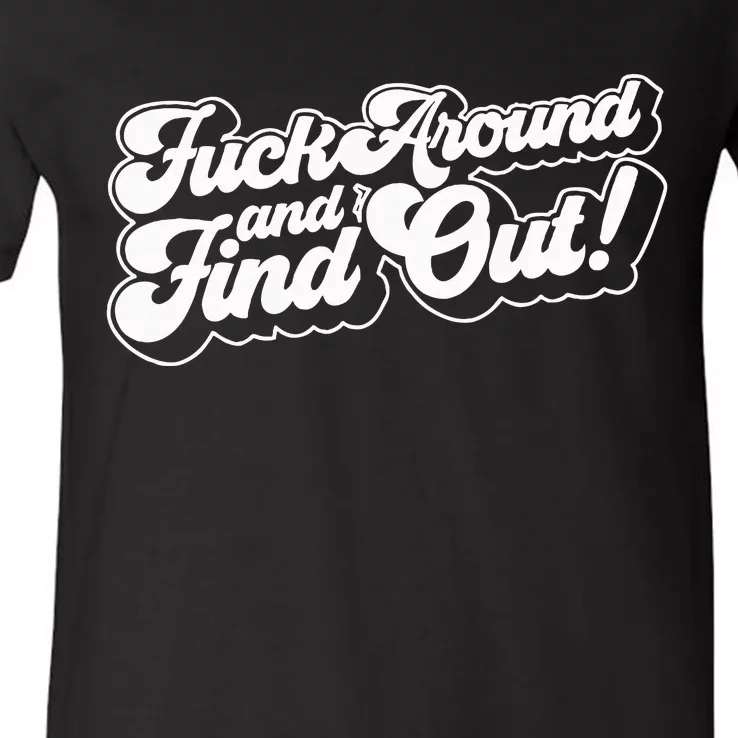 Fuck Around And Find Out Fuck Around Find Out Fafo V-Neck T-Shirt