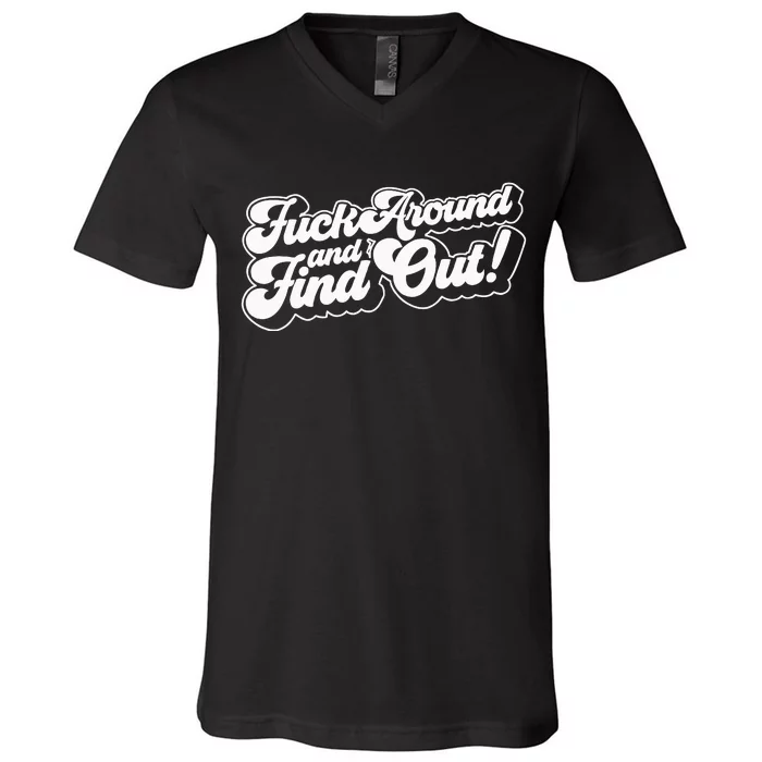 Fuck Around And Find Out Fuck Around Find Out Fafo V-Neck T-Shirt