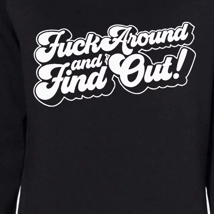 Fuck Around And Find Out Fuck Around Find Out Fafo Womens California Wash Sweatshirt