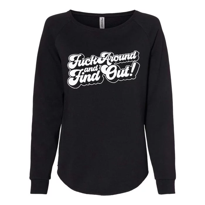 Fuck Around And Find Out Fuck Around Find Out Fafo Womens California Wash Sweatshirt