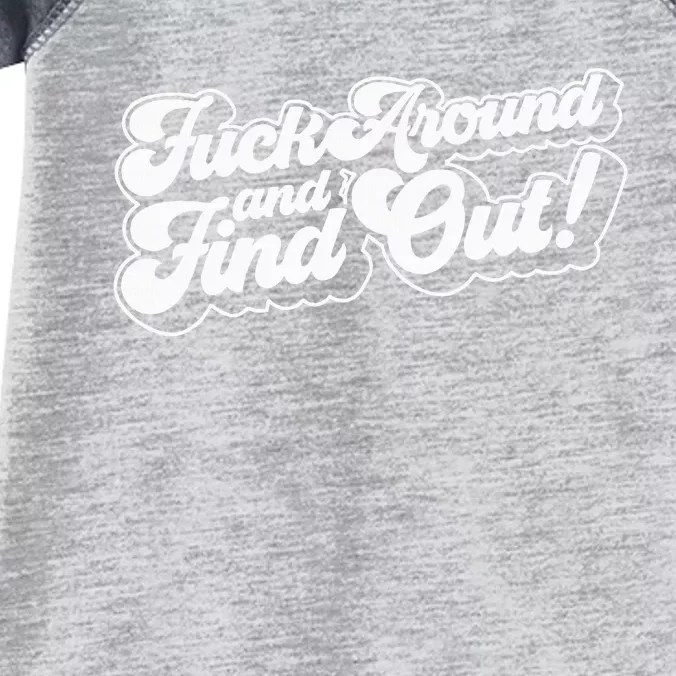 Fuck Around And Find Out Fuck Around Find Out Fafo Infant Baby Jersey Bodysuit