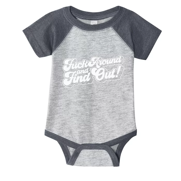 Fuck Around And Find Out Fuck Around Find Out Fafo Infant Baby Jersey Bodysuit