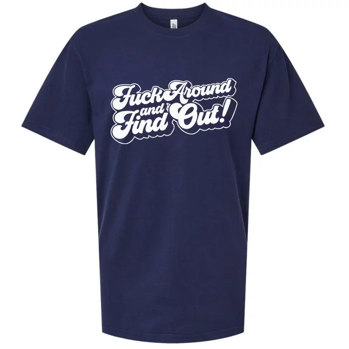 Fuck Around And Find Out Fuck Around Find Out Fafo Sueded Cloud Jersey T-Shirt