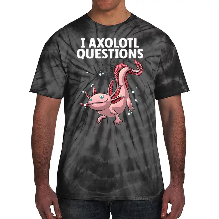 Funny Axolotl Art For Axolotl Questions Axolotl Tie-Dye T-Shirt