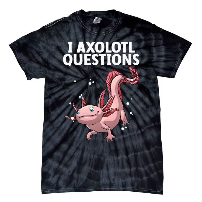 Funny Axolotl Art For Axolotl Questions Axolotl Tie-Dye T-Shirt