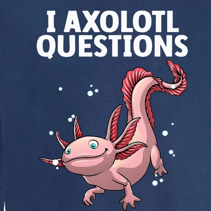 Funny Axolotl Art For Axolotl Questions Axolotl Garment-Dyed Sweatshirt