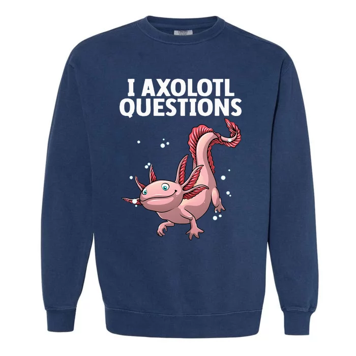 Funny Axolotl Art For Axolotl Questions Axolotl Garment-Dyed Sweatshirt