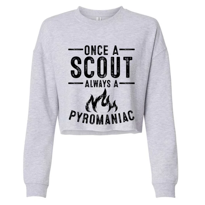 Funny Always A Pyroiac Cool Scout Gift Cropped Pullover Crew