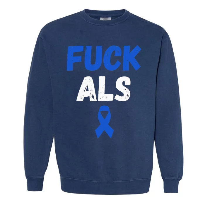 Fuck ALS Awareness Month Blue Ribbon Support Squad Fighter Garment-Dyed Sweatshirt