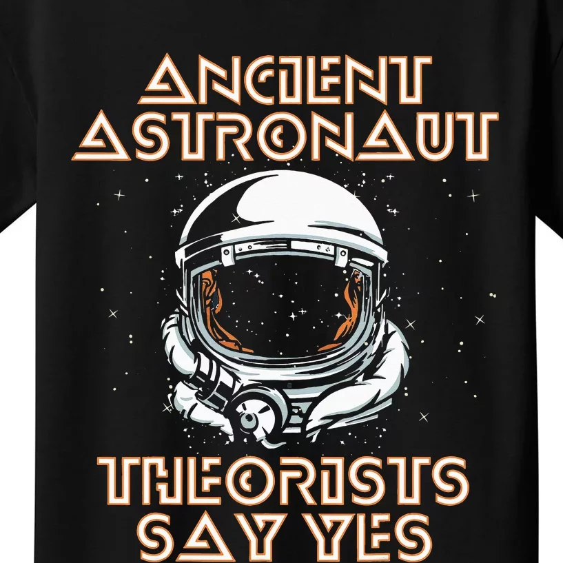 funny Ancient Astronaut Theorists Say Yes Aliens Kids T-Shirt