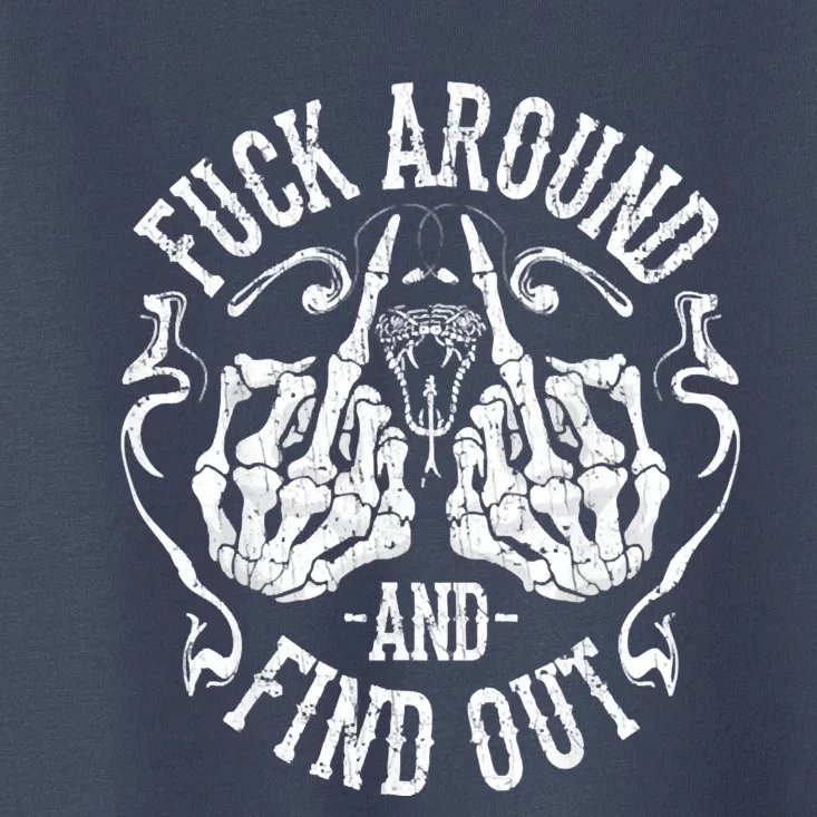 Fuck Around And Find Out Toddler T-Shirt