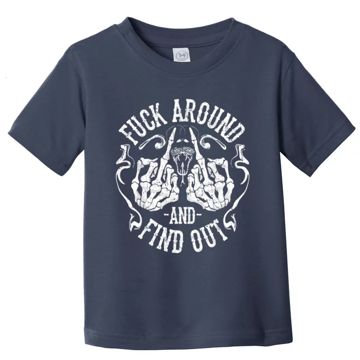 Fuck Around And Find Out Toddler T-Shirt