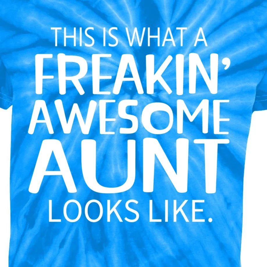 Freakin Awesome Aunt Looks Like Gift For Aunts Auntie Gift Kids Tie-Dye T-Shirt