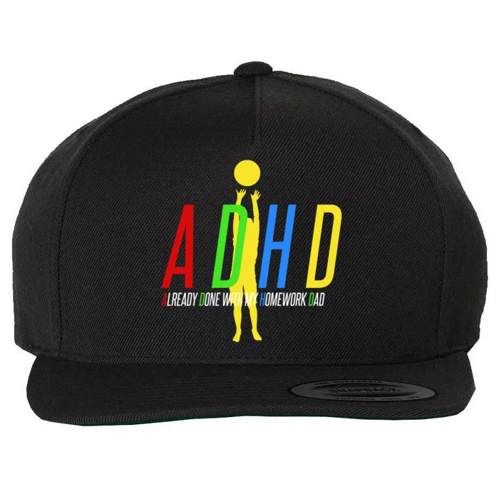 Funny ADHD Already Done With My Homework Dad Wool Snapback Cap