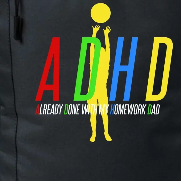 Funny ADHD Already Done With My Homework Dad Daily Commute Backpack