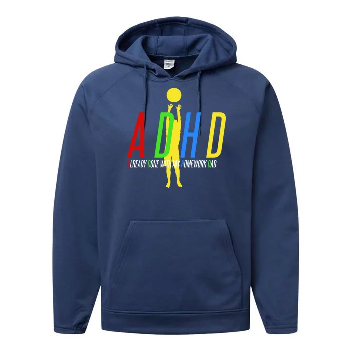 Funny ADHD Already Done With My Homework Dad Performance Fleece Hoodie