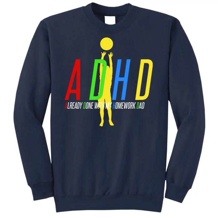 Funny ADHD Already Done With My Homework Dad Sweatshirt