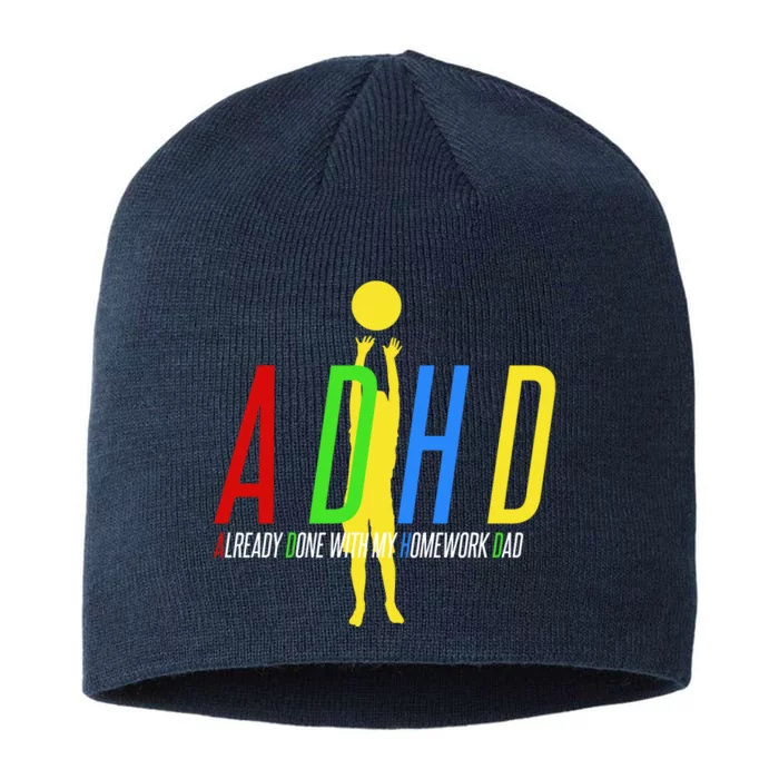 Funny ADHD Already Done With My Homework Dad 8 1/2in Sustainable Knit Beanie