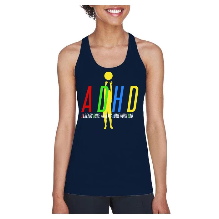 Funny ADHD Already Done With My Homework Dad Women's Racerback Tank