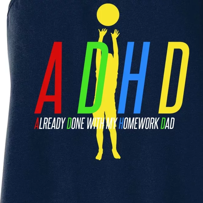 Funny ADHD Already Done With My Homework Dad Women's Racerback Tank