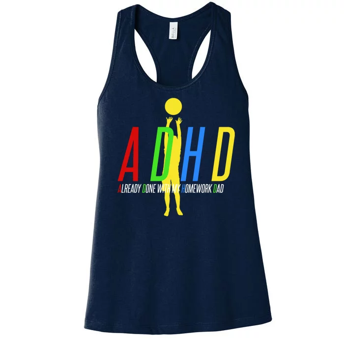 Funny ADHD Already Done With My Homework Dad Women's Racerback Tank