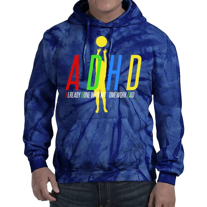 Funny ADHD Already Done With My Homework Dad Tie Dye Hoodie