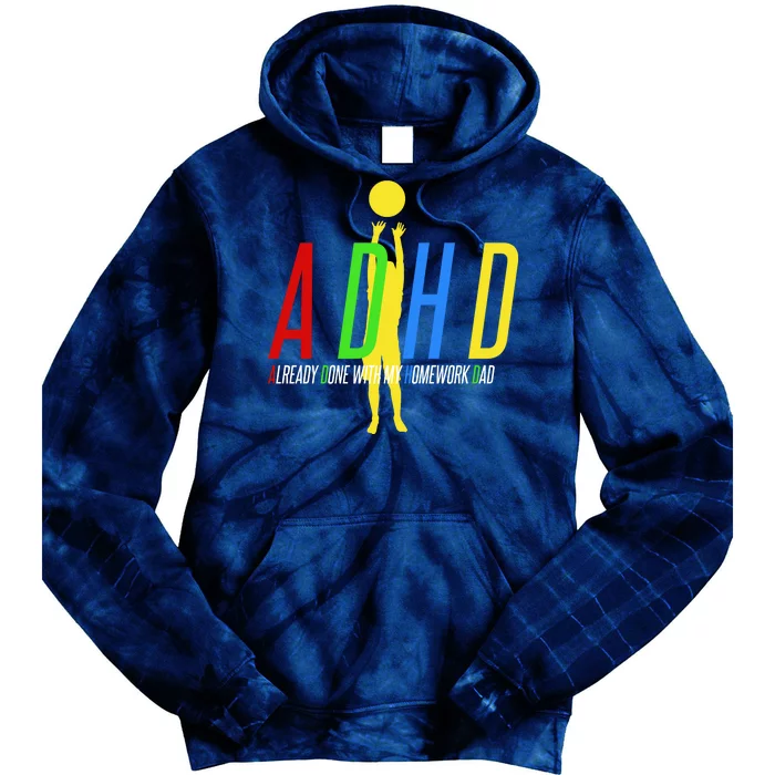 Funny ADHD Already Done With My Homework Dad Tie Dye Hoodie