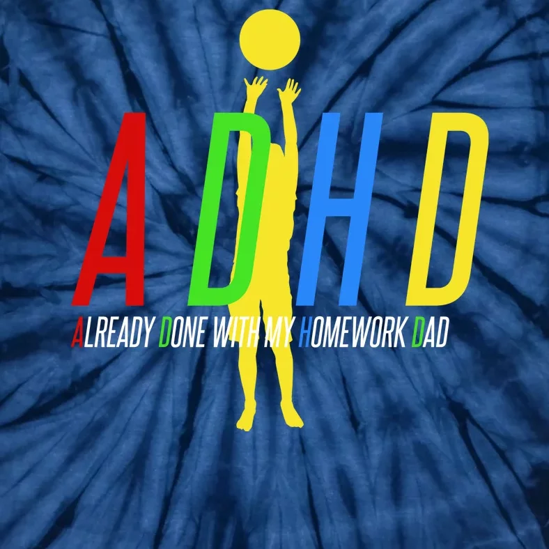 Funny ADHD Already Done With My Homework Dad Tie-Dye T-Shirt