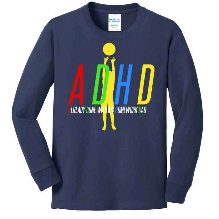 Funny ADHD Already Done With My Homework Dad Kids Long Sleeve Shirt