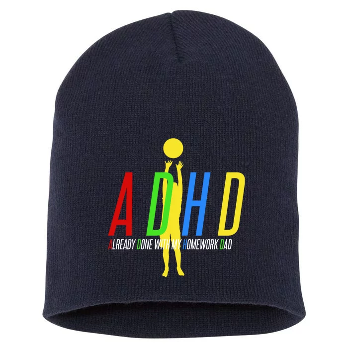 Funny ADHD Already Done With My Homework Dad Short Acrylic Beanie