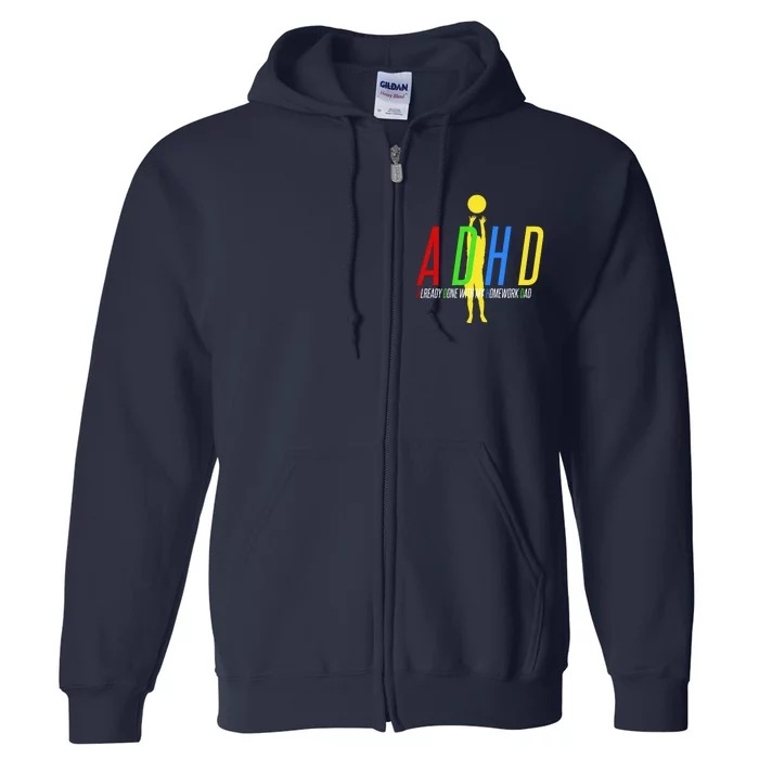 Funny ADHD Already Done With My Homework Dad Full Zip Hoodie