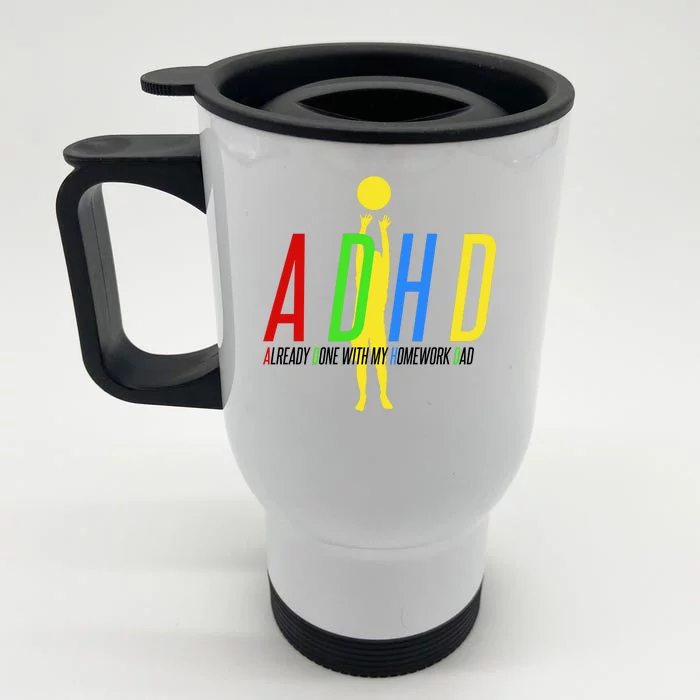 Funny ADHD Already Done With My Homework Dad Front & Back Stainless Steel Travel Mug