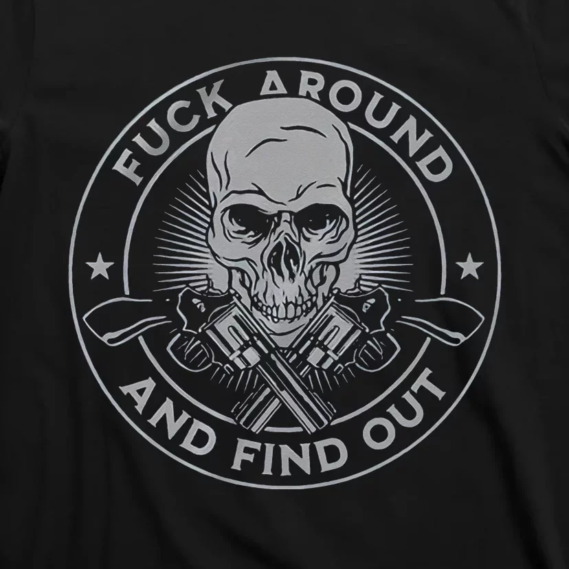 Fuck Around And Find Out T-Shirt