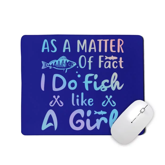 Funny As A Matter Of Fact I Do Fish Like A Fishing Meaningful Gift Mousepad