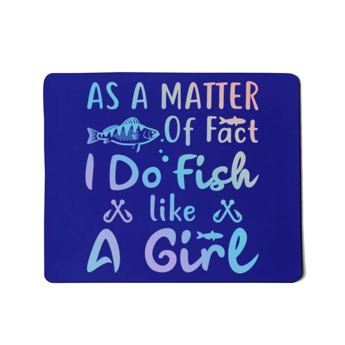 Funny As A Matter Of Fact I Do Fish Like A Fishing Meaningful Gift Mousepad