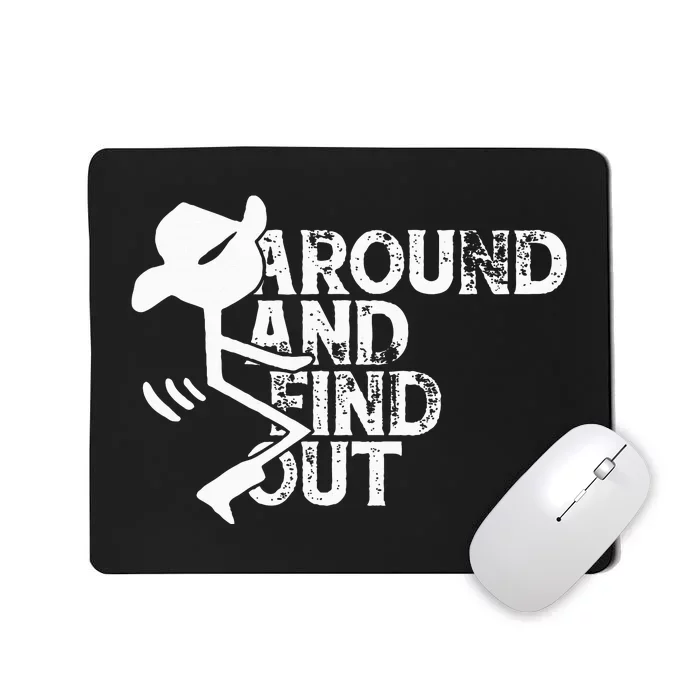 Fuck Around And Find Out Mousepad