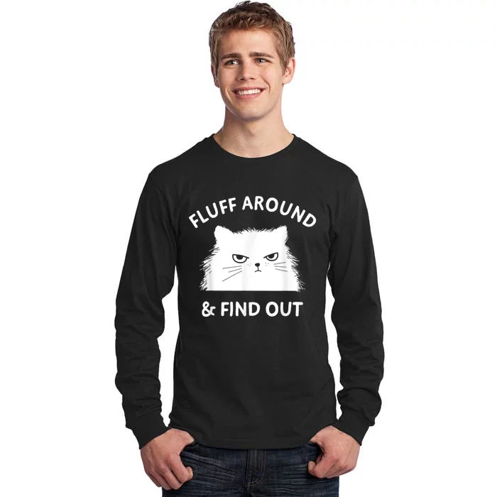 Fluff Around And Find Out Funny Cat Adult Humor Tall Long Sleeve T-Shirt