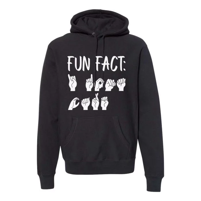 Funny ASL American Sign Language Fun Fact Premium Hoodie