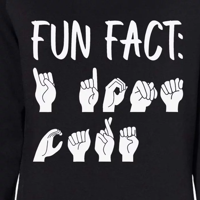 Funny ASL American Sign Language Fun Fact Womens California Wash Sweatshirt